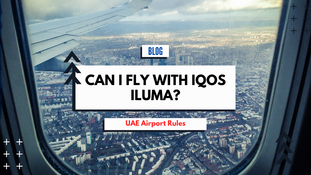 IQOS ILUMA Travel Rules in UAE: What’s Allowed & What’s Not