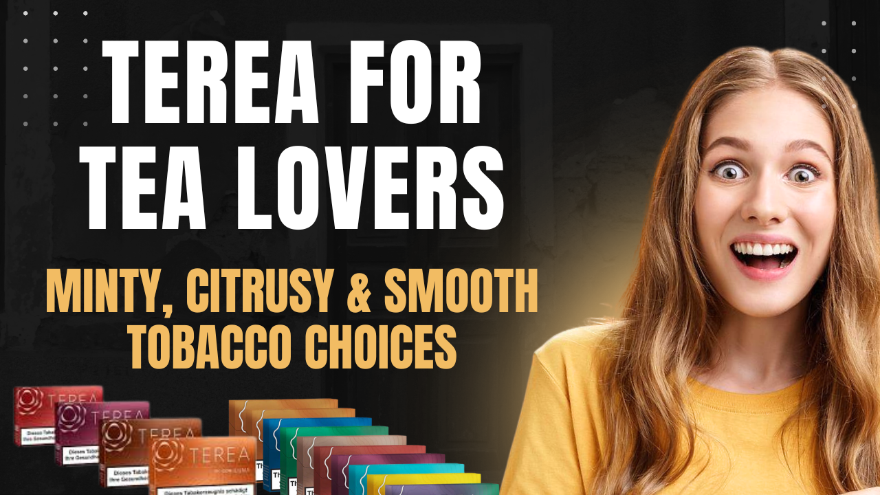TEREA for Tea Drinkers Mint, Citrus & Smooth Tobacco Options